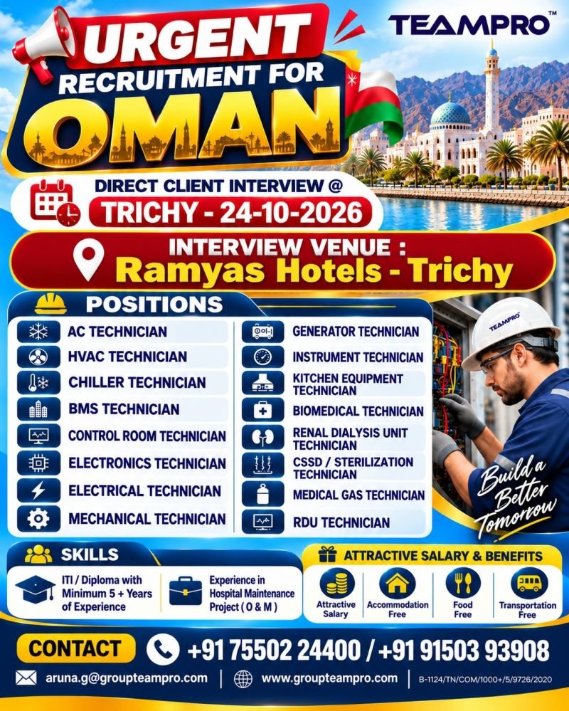 Oman Jobs 2026:  Hiring For hospital maintenance and operations Project Teampro is offering job opportunities in Oman for experienced technical professionals in hospital maintenance and operations. The company is looking for qualified supervisors with a diploma and a minimum of 8 years of experience in relevant fields. A direct client interview is scheduled for 24 October 2026 at Ramyas Hotels in Trichy, Tamil Nadu. Eligible candidates with experience in hospital maintenance projects involving operation and maintenance (O&M) can contact the recruitment team for further details. OPEN POSITIONS: Technicians: AC, HVAC, Chiller, BMS, Control Room, Electronics, Electrical, Mechanical, Generator, Instrument, Kitchen Equipment, Biomedical, Renal Dialysis Unit, CSSD/Sterilization, Medical Gas & RDU Technicians. Operators & Other Roles: STP Operator, RO Plant Operator, Boiler Operator, Jetting Machine Operator, Diesel Mechanic Operator, Document Controller & Fire Warden. Supervisors: Biomedical, Civil, AC, Electrical & Mechanical Supervisors. Skilled Workers: Duct Fabricator, Mason, Marble & Tiles Mason, Painter, Plumber, Carpenter & Helper. How to Apply  Send Your Updated CV To Email: aruna.g@groupteampro.com Contact Numbers: Contact: +91 75502 24400 | +91 91503 93908 | +91 89259 91254 Disclaimer: Read the ad to know more about the vacancies and the qualifications / Experience reqd. | Read the Ad carefully before you apply.We are a job information platform and are not directly involved in the recruitment or selection process. While we strive to share only genuine opportunities, we strongly advise all candidates to thoroughly verify the recruiting agency/license/employer before accepting any offer or making any payment.
